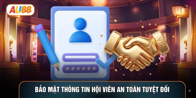 Bảo mật thông tin hội viên an toàn tuyệt đối Bảo mật thông tin hội viên an toàn tuyệt đối