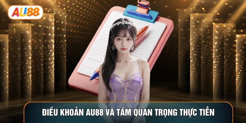 Điều khoản AU88 và tầm quan trọng thực tiễn Điều khoản AU88 và tầm quan trọng thực tiễn
