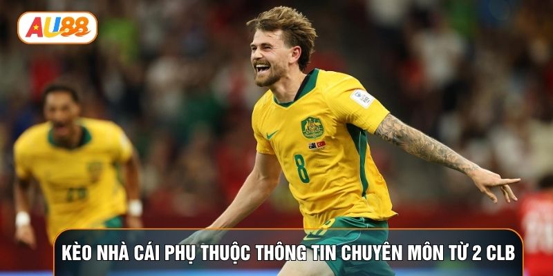 Kèo nhà cái phụ thuộc thông tin chuyên môn từ 2 CLB Kèo nhà cái phụ thuộc thông tin chuyên môn từ 2 CLB