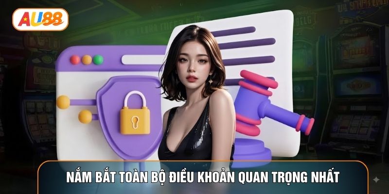 Nắm bắt toàn bộ điều khoản quan trọng nhất Nắm bắt toàn bộ điều khoản quan trọng nhất